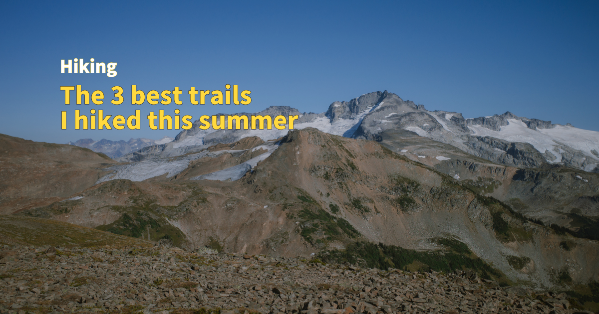 The 3 best trails I hiked this summer